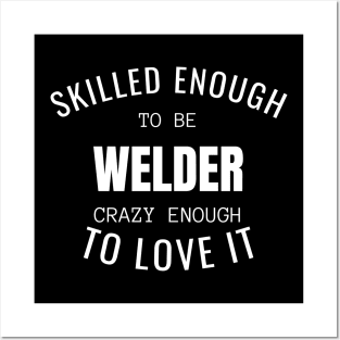 Skilled Enough To Be Welder Posters and Art